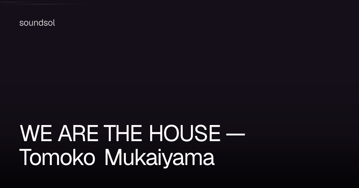 WE ARE THE HOUSE — Tomoko Mukaiyama in Amsterdam | soundsol